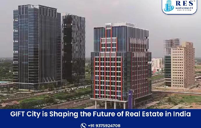 GIFT City is Shaping the Future of Real Estate in India
